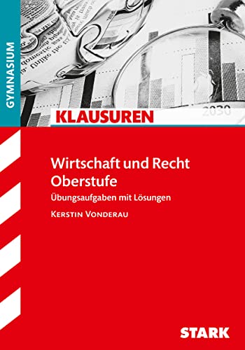 STARK Klausuren Gymnasium - Wirtschaft und Recht: Übungsaufgaben mit Lösungen (Klassenarbeiten und Klausuren) von Stark Verlag GmbH